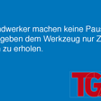 Spruch auf blauem Hintergrund: Handwerker machen keine Pausen. Sie geben dem Werkzeug nur Zeit, sich zu erholen.