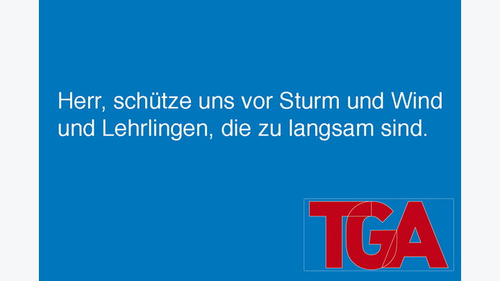 Spruch auf blauem Hintergrund: Herr, schütze uns vor Sturm und Wind und Lehrlingen, die zu langsam sind.