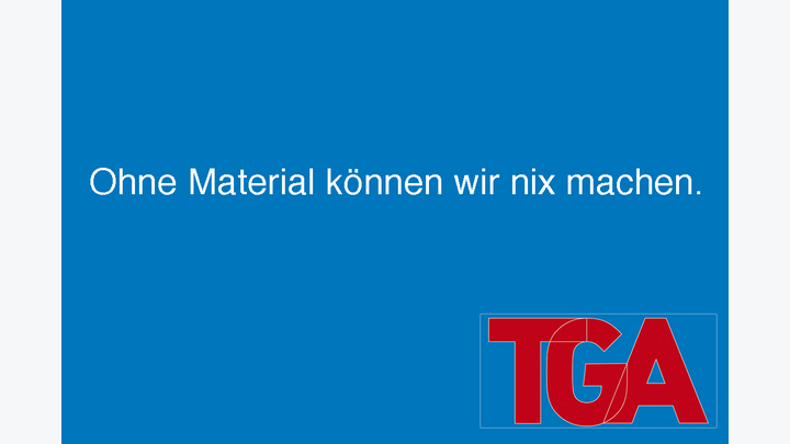 Spruch auf blauem Hintergrund: Ohne Material können wir nix machen.