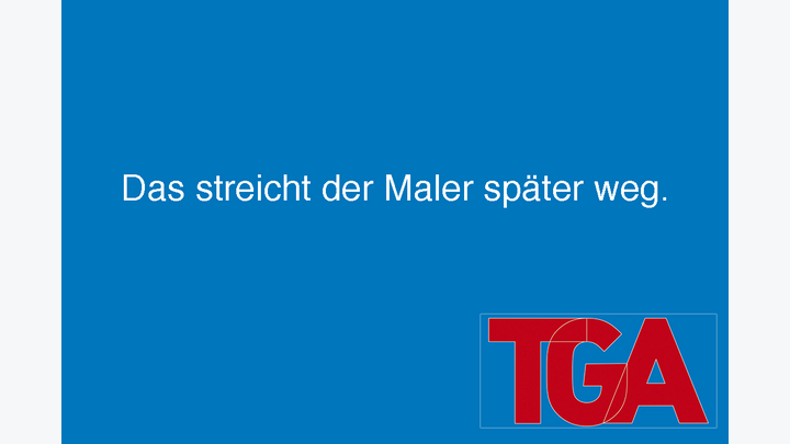 Spruch auf blauem Hintergrund: Das streicht der Maler später weg.