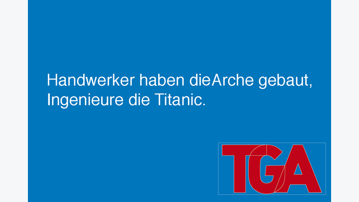 Spruch auf blauem Hintergrund: Handwerker haben die Arche gebaut, Ingenieure die Titanic.